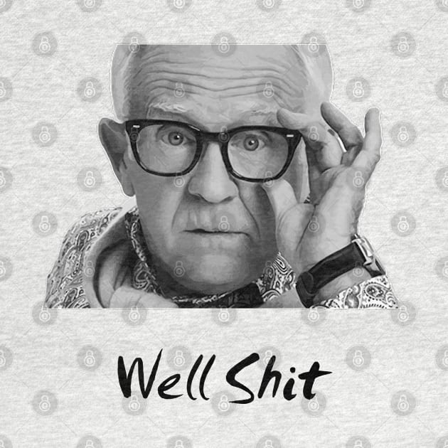 Leslie Jordan well shit by Qualityshirt